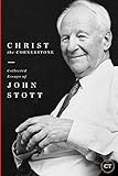 Christ the Cornerstone: Collected Essays of John Stott (Best of Christianity Today) by John Stott, Mark Labberton