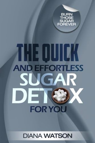 The Quick and Effortless Sugar Detox For You: Burn Those Sugar Forever (3 Manuscripts In One Bundle: Insulin Resistance Diet Plan + The Supreme Metabolism Diet + Diabetic Cookbook) Paperback – April 23, 2018