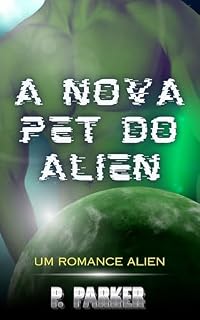 Livro A Nova Pet do Alien!: Um Romance Alien (Pets Aliens Livro 1)