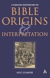 A Concise Dictionary of Bible Origins and Interpretation