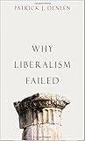 Why Liberalism Failed (Politics and Culture)