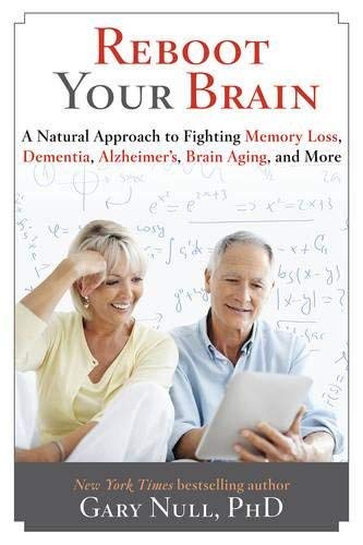Reboot Your Brain: A Natural Approach to Fighting Memory Loss, Dementia, Alzheimer's, Brain Aging, a by (Hardcover)