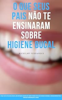 Livro O Que Seus Pais Não Te Ensinaram Sobre Higiene Bucal