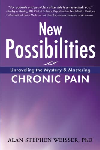 New Possibilities: Unraveling the Mystery and Mastering Chronic Pain