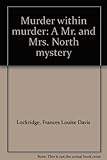 Front cover for the book Murder Within Murder, A Mr. And Mrs. North Mystery by Frances Lockridge