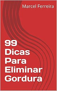 Livro 99 Dicas Para Eliminar Gordura