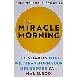The Miracle Morning: The 6 Habits That Will Transform Your Life Before 8AM