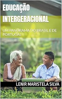 Livro EDUCAÇÃO INTERGERACIONAL: UM PANORAMA DO BRASIL E DE PORTUGAL