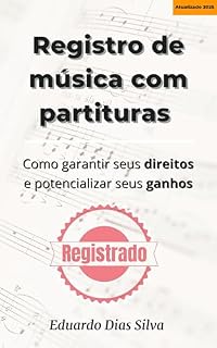 Livro Registro de música com partituras: Como garantir seus direitos e potencializar seus ganhos