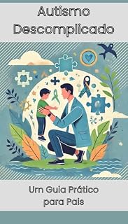 Livro Autismo Descomplicado: Um Guia Prático para Pais