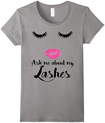 Women's Ask Me About My Lashes Eyelash Makeup Sexy Face Tee Shirt Large Slate
