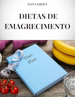 Livro DIETAS DE EMAGRECIMENTO: TODAS AS DIETAS DE EMAGRECIMENTO MAIS EFICAZES PARA PERDER PESO E FICAR EM FORMA E SAUDÁVEL