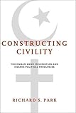 Constructing Civility: The Human Good in Christian and Islamic Political Theologies