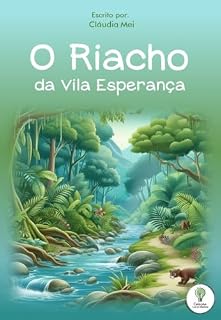Livro O Riacho da Vila Esperança (Aventuras dos Pequenos Guardiões da Floresta)