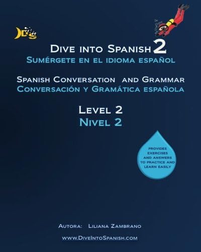 Dive into Spanish 2: Spanish Conversation and Grammar Level 2 (Volume 2) (English and Spanish Edition)