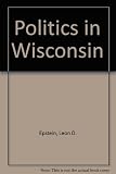 Hardcover Politics in Wisconsin by Leon D. Epstein (1958-06-03) Book