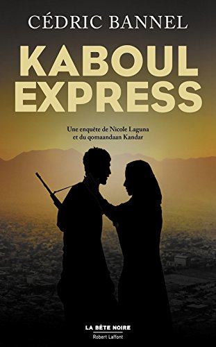 Kaboul express: Une enquête de Nicole Laguna et du qomaandaan Kandar