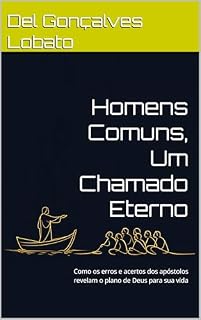 Livro Homens Comuns, Um Chamado Eterno: Como os erros e acertos dos apóstolos revelam o plano de Deus para sua vida