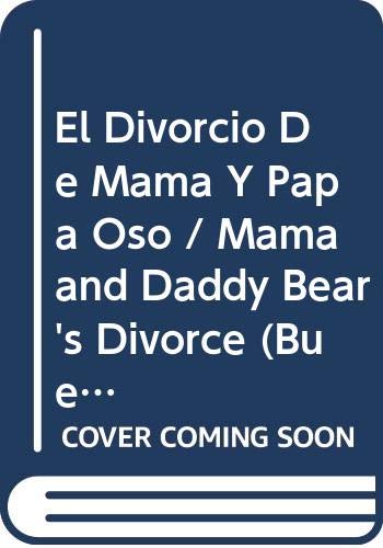 El Divorcio De Mama Y Papa Oso / Mama and Daddy Bear's Divorce (Buenas Noches) (Spanish Edition)