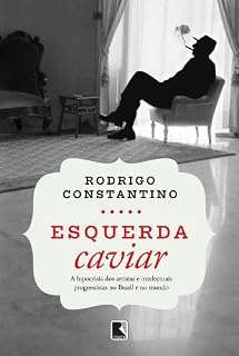 Livro Esquerda caviar: A hipocrisia dos artistas e intelectuais progressistas no Brasil e no mundo
