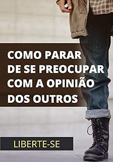 Livro Como Para De Se Preocupar Com A Opinião dos Outros