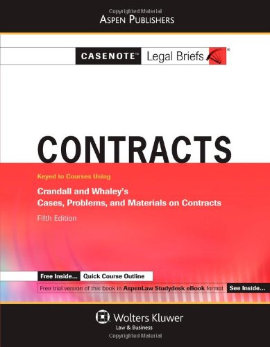 Casenote Legal Briefs: Contracts: Keyed to Crandall and Whaley's Cases, Problems, and Materials on Contracts, 5th Ed.