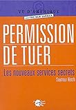 Permission de tuer : Les nouveaux services secrets by