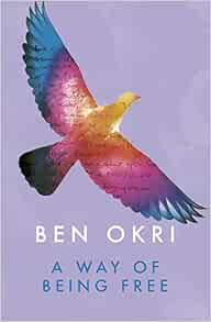 A Way Of Being Free Okri Ben Amazon Com Books A Way Of Being Free Okri Ben Amazon Com Books
