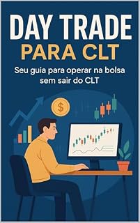 Livro Day Trade Para CLT: Seu Guia para Operar na Bolsa sem Sair do CLT