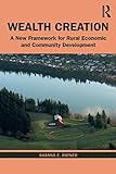 Wealth Creation: A New Framework for Rural Economic and Community Development by Shanna E. Ratner
