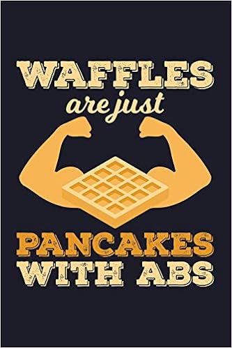 Image result for waffles are just pancakes with abs