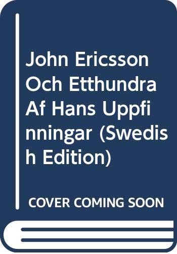 John Ericsson Och Etthundra Af Hans Uppfinningar (Swedish Edition) by Oscar Stackelberg
