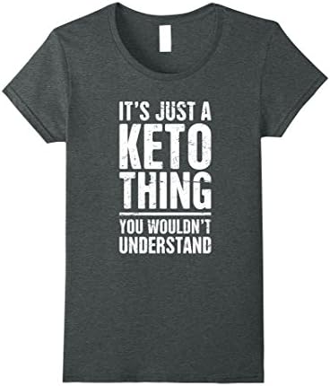 Womens "It's Just A Keto Thing" | Funny Keto T-Shirt XL Dark Heather