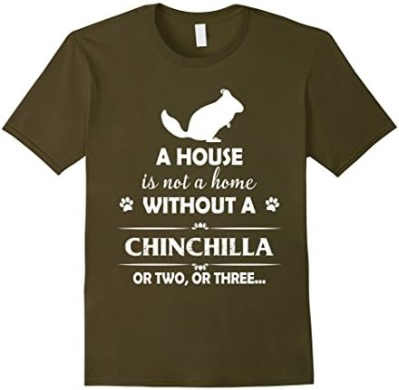 Mens A House Is Not A Home Without A Chinchilla T shirt Small Olive