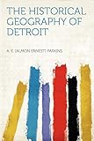 The Historical Geography of Detroit