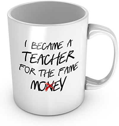 Pandain I Became A Teacher For The Fame Not The Money Ceramic Coffee Mug Perfect Funny Gift For Teachers 11 oz
