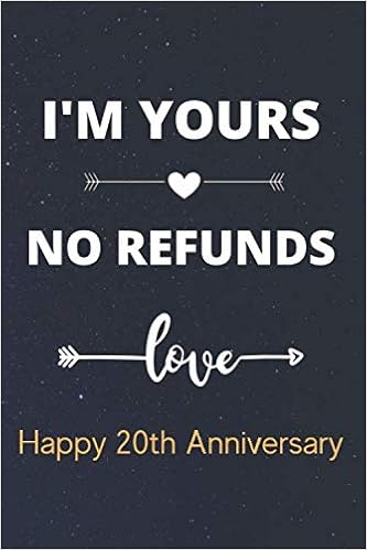 Happy 20th Anniversary Funny I'm Yours No Refunds Happy 20Th Anniversary: Hilarious Funny Wedding  Anniversary Gift Journal / Notebook / Diary /Perfect 20 Years Together Gift  For Couple ( 6 X 9 - 110 Pages ): Gift Notebook, Anniversary:  9798647958129: Books - Amazon