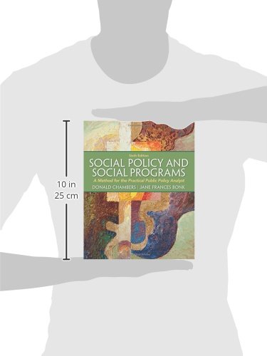 Social Policy and Social Programs: A Method for the Practical Public Policy Analyst (6th Edition) (Connecting Core Competencies)