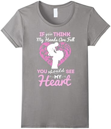 Women's If you think my hands are full you should see my heart mothe Large Slate