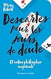 Descartes pour les jours de doute : Et autres philosophes inspirants by 