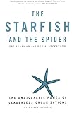 The Starfish and the Spider: The Unstoppable Power of Leaderless Organizations