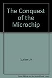 The Conquest of the Microchip by 