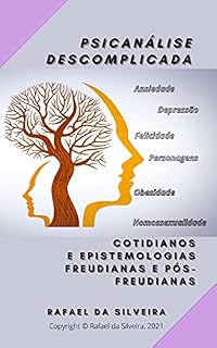 Livro PSICANÁLISE DESCOMPLICADA: Cotidianos e Epistemologias Freudianas e Pós-freudianas