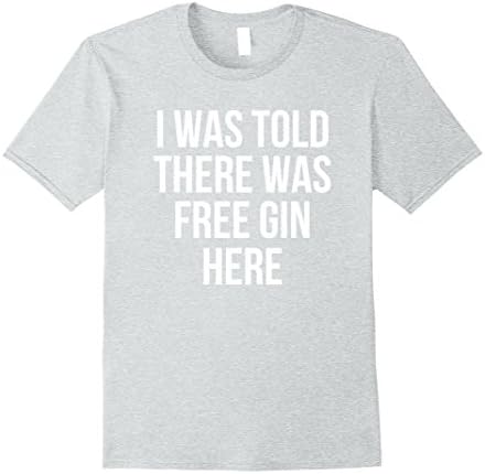 Mens I Was Told There Was Free Gin Here Drinking T-Shirt Medium Heather Grey