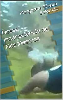 Livro Nossa Inconsciência de Nós Mesmos
