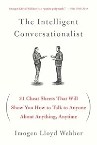 The Intelligent Conversationalist: 31 Cheat Sheets That Will Show You How to Talk to Anyone About Anything, Anytime book cover