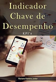Livro INDICADOR-CHAVE DE DESEMPENHO: KPI - Metas, objetivos e indicadores
