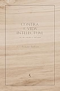 Livro Contra a vida intelectual: ou iniciação à cultura