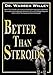 Better Than Steroids by 