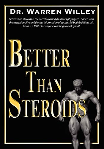 Better Than Steroids by Warren Willey